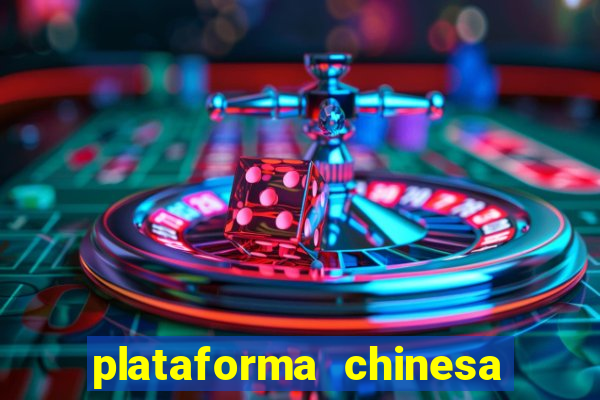 plataforma chinesa do jogo do tigrinho